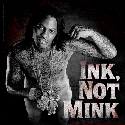 Waka Flocka Flame: Ink, Not Mink